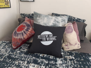 Mister, We Are the Weirdos Pillow Cover