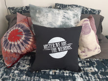 Load image into Gallery viewer, Mister, We Are the Weirdos Pillow Cover