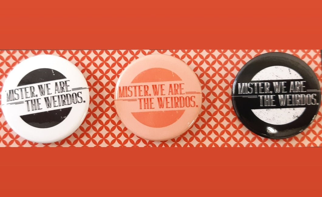 Mister, We Are the Weirdos Pin Set