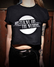 Load image into Gallery viewer, Mister, We Are the Weirdos - Branded Crop Top