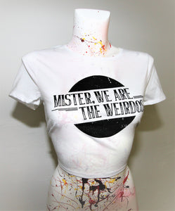 Mister, We Are the Weirdos Fitted Crop Top